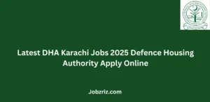 Latest DHA Karachi Jobs 2025 Defence Housing Authority Apply Online